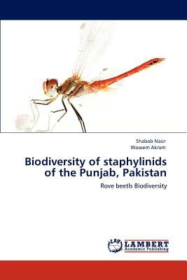 Biodiversity of Staphylinids of the Punjab, Pakistan by Shabab Nasir, Waseem Akram