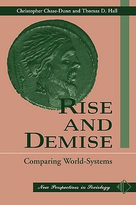 Rise And Demise: Comparing World Systems by Christopher Chase-Dunn