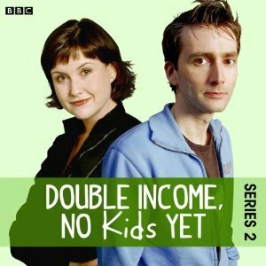 Double Income, No Kids Yet: The Complete Series 2 by David Tennant, Liz Carling, David Spicer