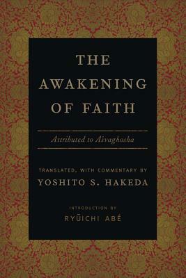 The Awakening of Faith: Attributed to Asvaghosha by Yoshito Hakeda