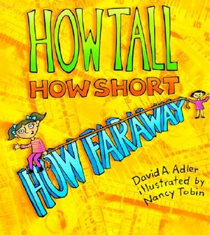How Tall, How Short, How Faraway? by David A. Adler
