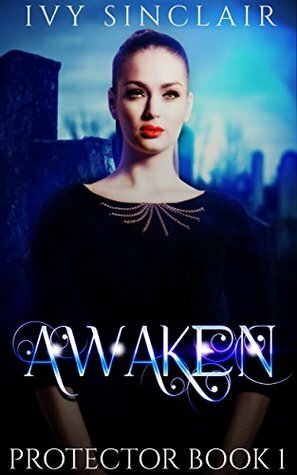 Awaken (Protector Book 1) by Ivy Sinclair