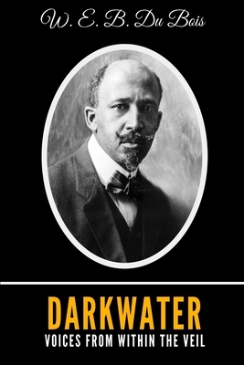 Darkwater: Voices From Within The Veil by W.E.B. Du Bois