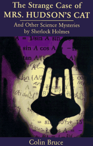 The Strange Case of Mrs. Hudson's Cat: And Other Science Mysteries Solved By Sherlock Holmes by Colin Bruce