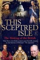 This Sceptred Isle: The Making of the British by Christopher Lee