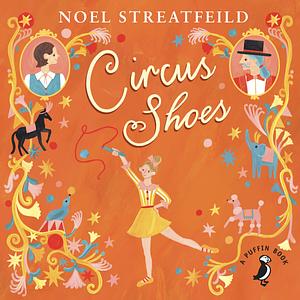 Circus Shoes by Noel Streatfeild