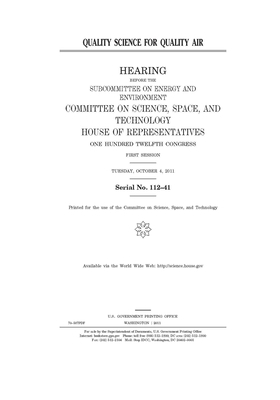 Quality science for quality air by Committee On Science Space an (house), United S. Congress, United States House of Representatives