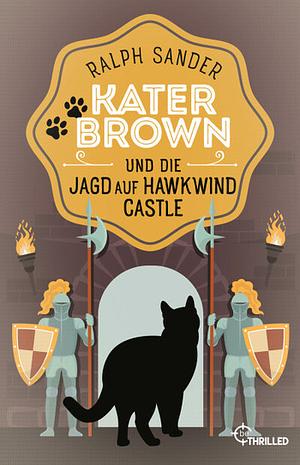 Kater Brown und die Jagd auf Hawkwind Castle  by Ralph Sander