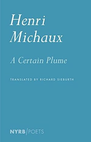 A Certain Plume by Richard Sieburth, Henri Michaux