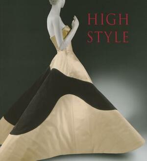 High Style: Masterworks from the Brooklyn Museum Costume Collection at the Metropolitan Museum of Art by Jan Giler Reeder