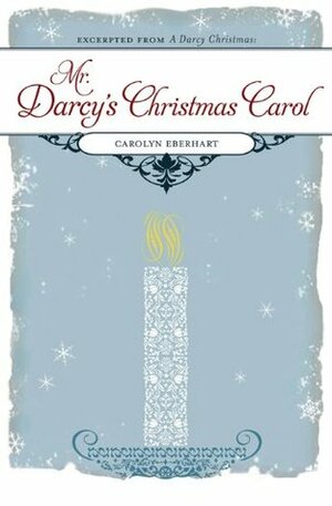 Mr. Darcy's Christmas Carol by Carolyn Eberhart