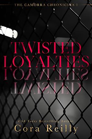 Twisted Loyalties by Cora Reilly