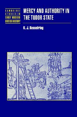 Mercy and Authority in the Tudor State by K. J. Kesselring