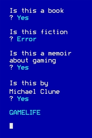 Gamelife: A Memoir by Michael W. Clune