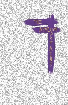 The Asylum Upstairs by Amy Lloyd