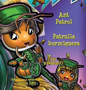 Ant Patrol * Patrulla Hormiguera by Pat Alvarado