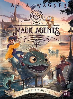 Magic Agents - In Stockholm stehen die Trolle kopf! by Anja Wagner