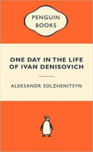 One Day In The Life Of Ivan Denisovich by Aleksandr Solzhenitsyn