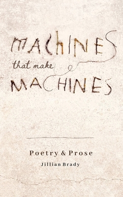Machines that Make Machines by Jillian Brady