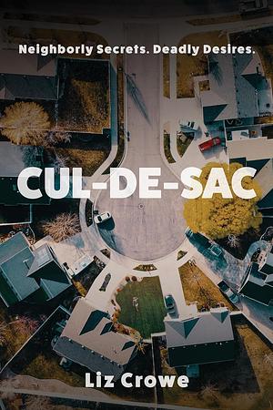 Cul-de-Sac by Liz Crowe, Liz Crowe