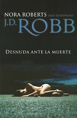 Desnuda ante la muerte by J.D. Robb