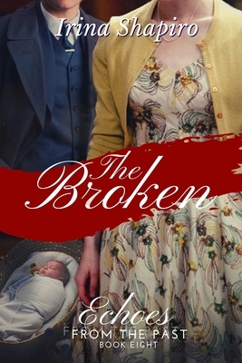 The Broken (Echoes from the Past Book 8) by Irina Shapiro