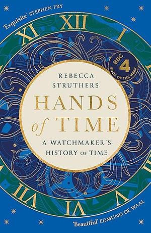 Hands of Time: A Watchmaker's History by Rebecca Struthers