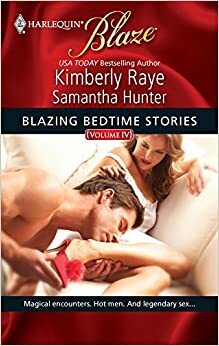 Blazing Bedtime Stories, Volume IV: Cupid's Bite/I Wish He Might by Kimberly Raye, Samantha Hunter