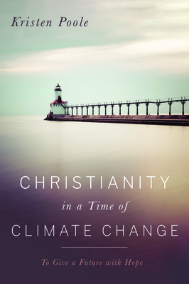 Christianity in a Time of Climate Change by Kristen Poole