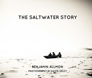 The Saltwater Story by Benjamin Allmon