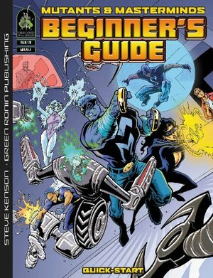 Mutants & Masterminds Beginner's Guide by Steve Kenson