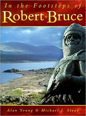 In the Footsteps of Robert Bruce by Alan Young