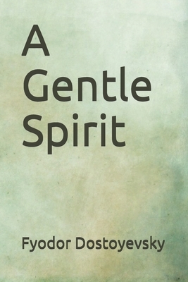 A Gentle Spirit by Fyodor Dostoevsky