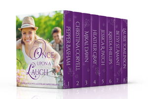 Once Upon a Laugh by Christina Coryell, Heather Gray, Betsy St. Amant, Krista Phillips, Jessica R. Patch, Mikal Dawn, Pepper Basham, Laurie Tomlinson