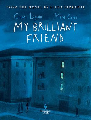 My Brilliant Friend: The Graphic Novel by Chiara Lagani, Chiara Lagani