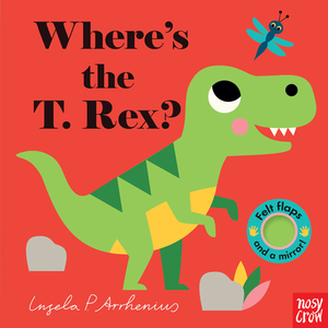Where's the T. Rex? by Nosy Crow