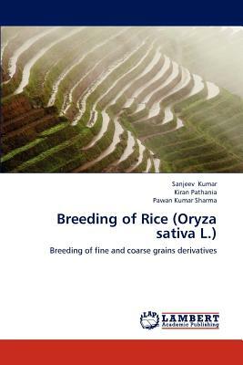 Breeding of Rice (Oryza Sativa L.) by Pawan Kumar Sharma, Sanjeev Kumar, Kiran Pathania