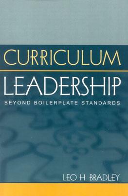 Curriculum Leadership: Beyond Boilerplate Standards by Leo H. Bradley