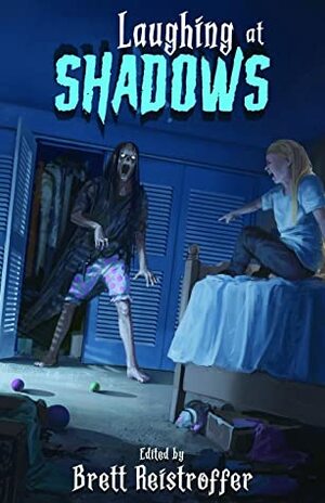 Laughing at Shadows by Brett Reistroffer
