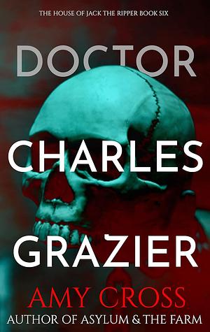 Doctor Charles Grazier by Amy Cross