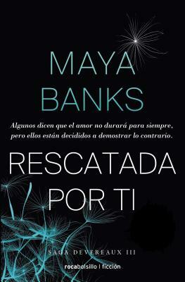 Rescatada Por Ti by Maya Banks