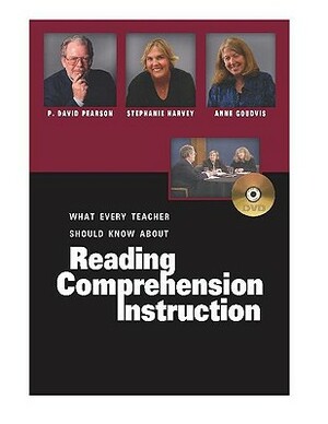 What Every Teacher Should Know about Reading Comprehension Instruction by Stephanie Harvey, Anne Goudvis, P. David Pearson