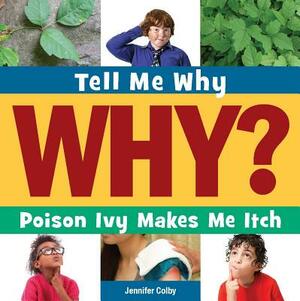 Poison Ivy Makes Me Itch by Jennifer Colby