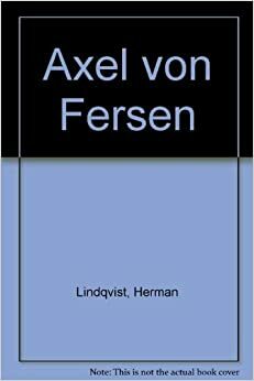 Axel von Fersen: kvinnotjusare och herreman by Herman Lindqvist