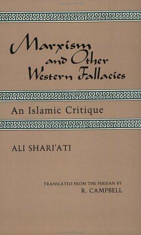 Marxism and Other Western Fallacies: An Islamic Critique by R. Campbell, Ali Shariati, Ali Shariati