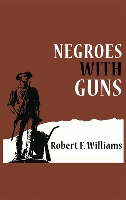 Negroes with Guns by Robert F. Williams, Truman Nelson, Martin Luther King Jr.