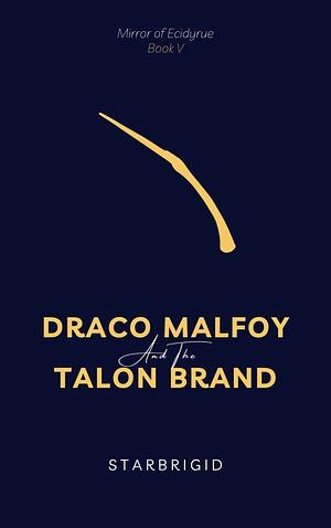 Draco Malfoy and the Talon Brand by starbrigid