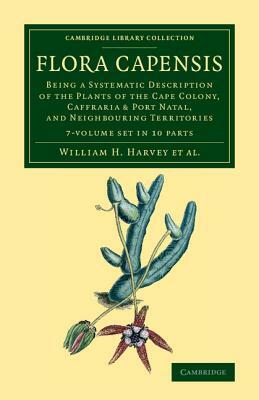 Flora Capensis 7 Volume Set in 10 Pieces: Being a Systematic Description of the Plants of the Cape Colony, Caffraria and Port Natal, and Neighbouring by William H. Harvey, Otto Wilhelm Sonder, William T. Thiselton-Dyer