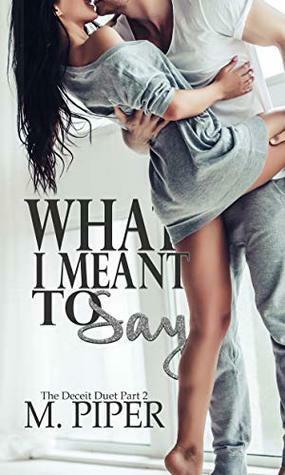 What I Meant To Say by M. Piper