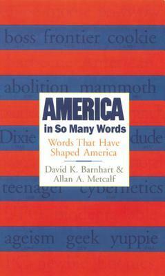 America in So Many Words: Words That Have Shaped America by Allan Metcalf